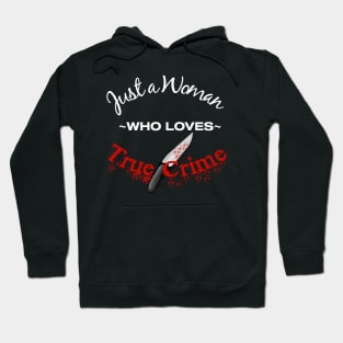 Just a Woman Who Loves True Crime Hoodie